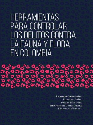 cover image of Herramientas para controlar los delitos contra la fauna y flora en Colombia
